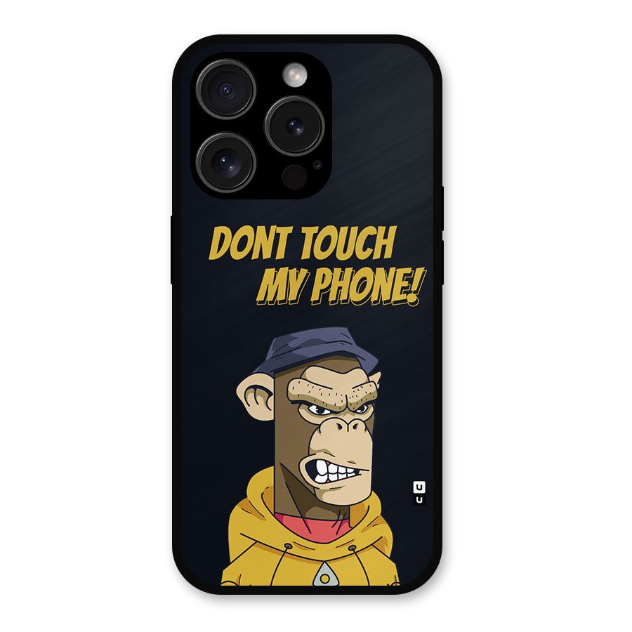 Dont Touch My Phone Metal Back Case for iPhone 15 Pro