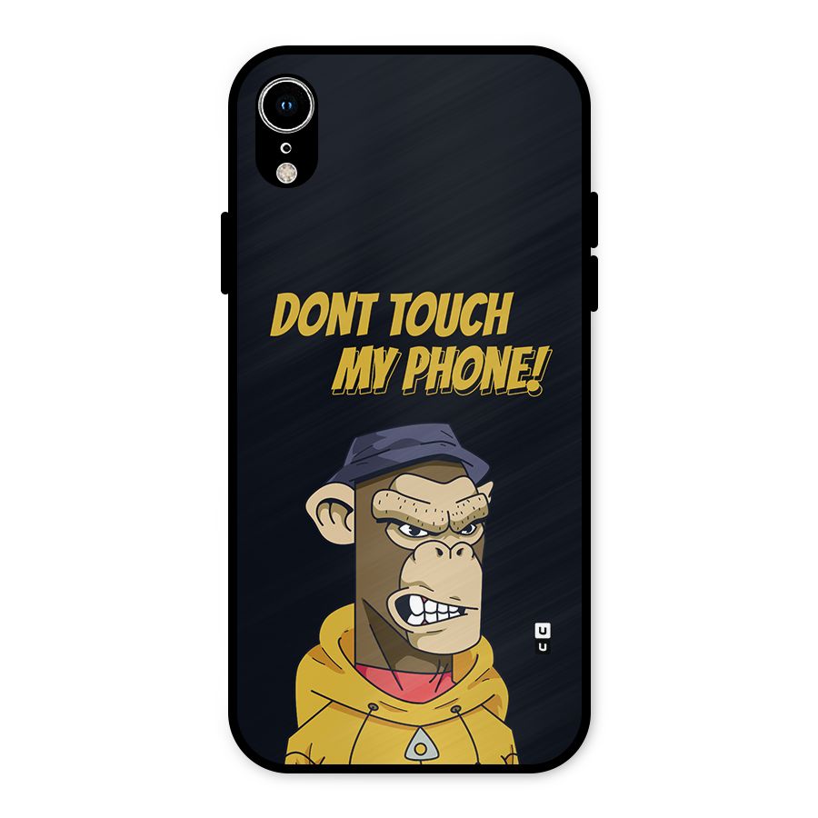 Dont Touch My Phone Metal Back Case for iPhone XR