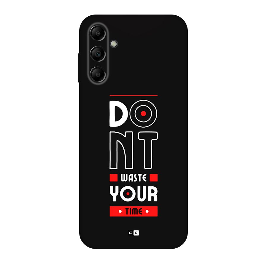 Dont Waste Time Back Case for Galaxy A14 5G