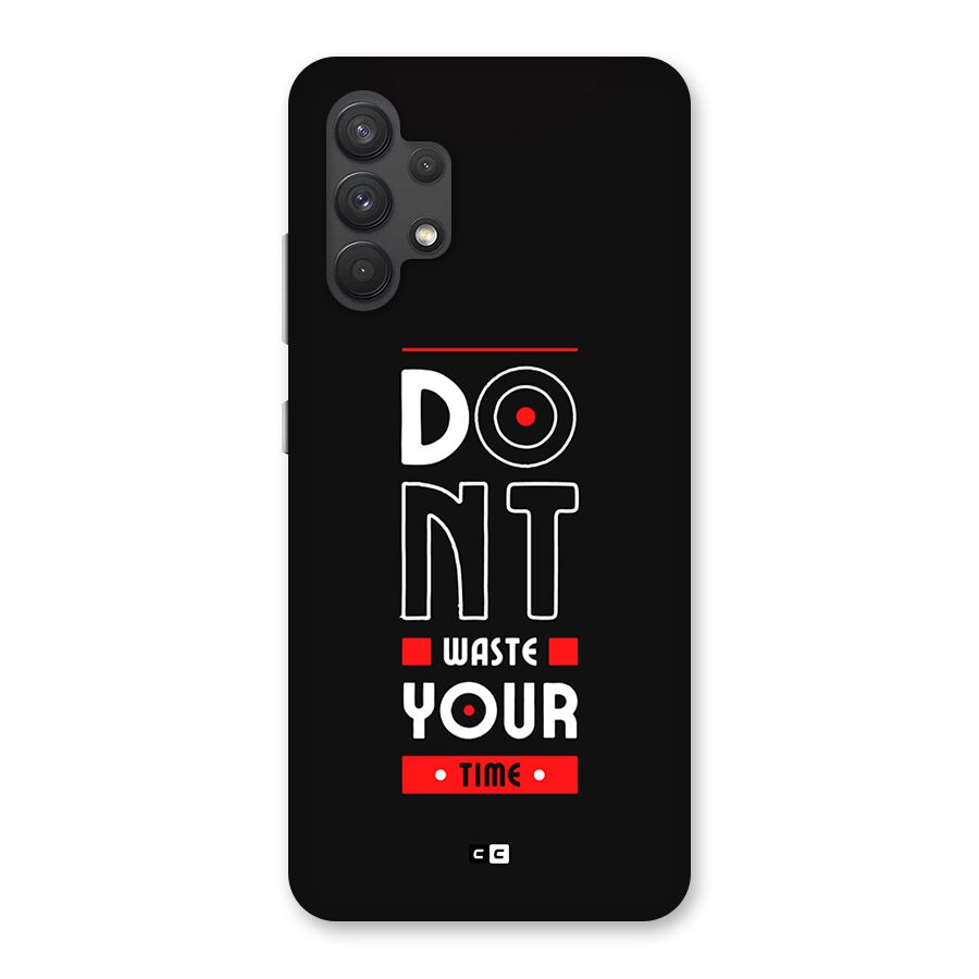 Dont Waste Time Back Case for Galaxy A32