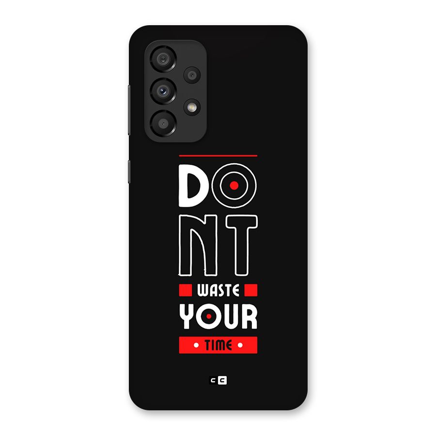 Dont Waste Time Back Case for Galaxy A33 5G