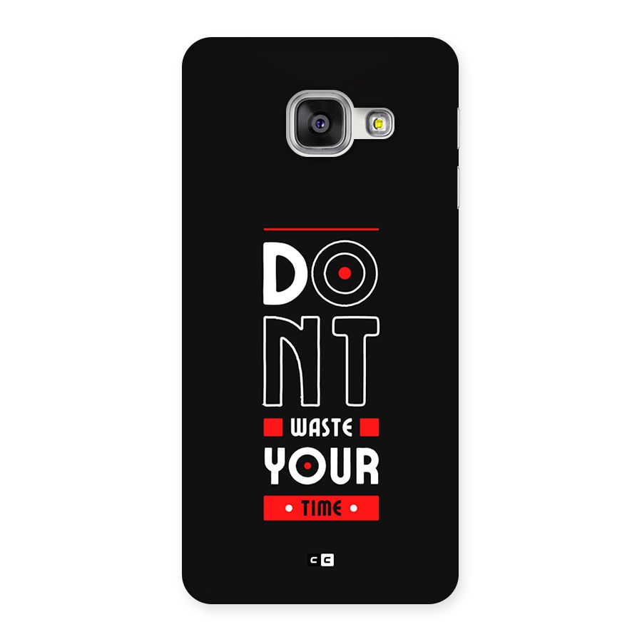 Dont Waste Time Back Case for Galaxy A3 (2016)