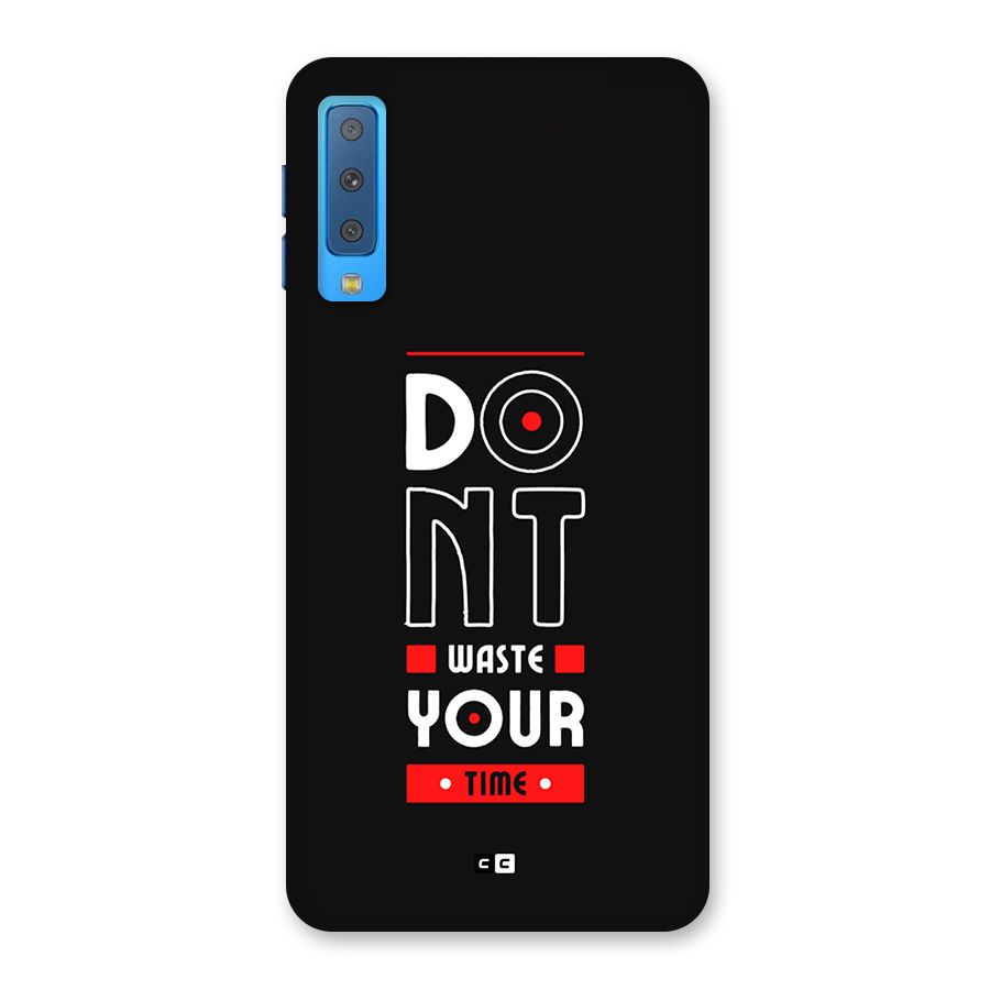 Dont Waste Time Back Case for Galaxy A7 (2018)
