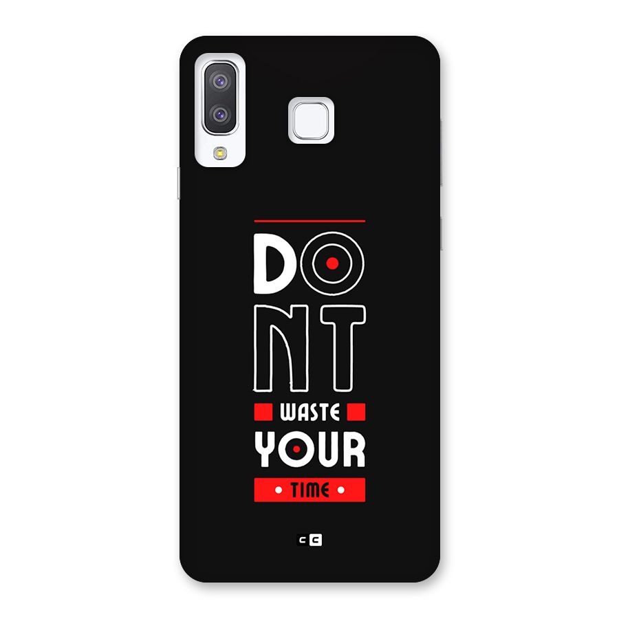 Dont Waste Time Back Case for Galaxy A8 Star