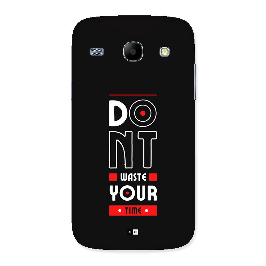 Dont Waste Time Back Case for Galaxy Core