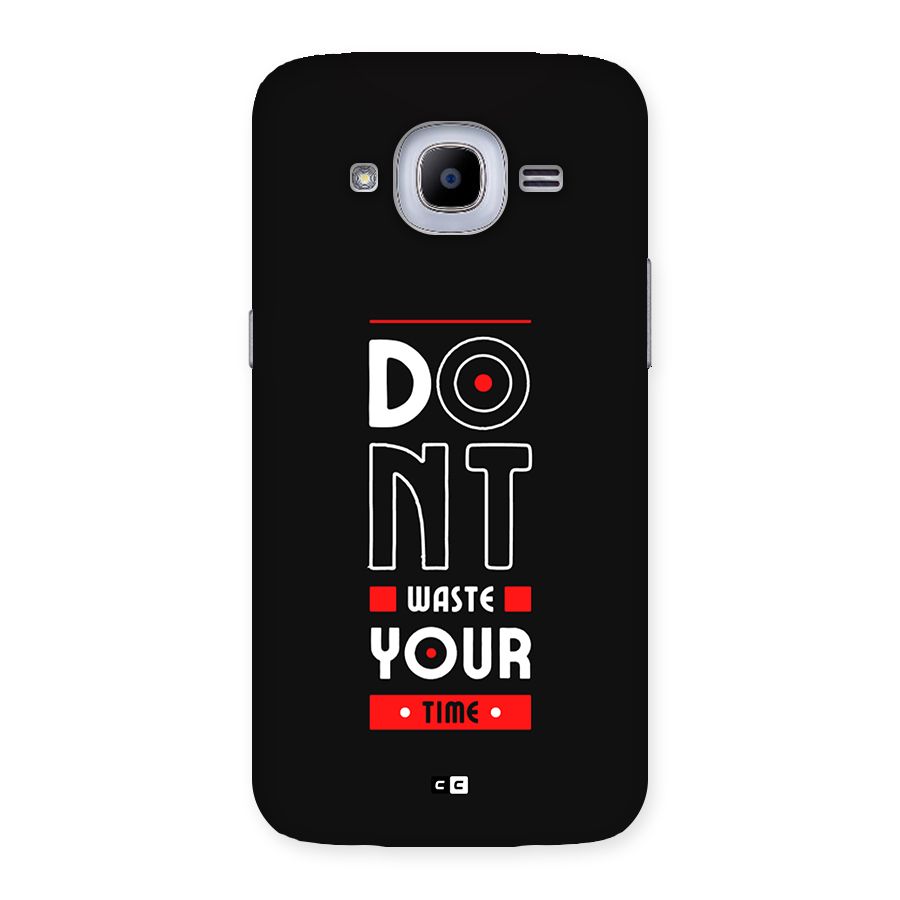 Dont Waste Time Back Case for Galaxy J2 Pro