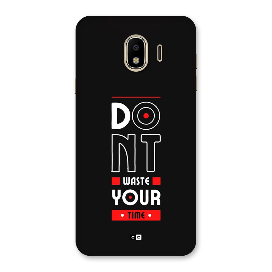 Dont Waste Time Back Case for Galaxy J4