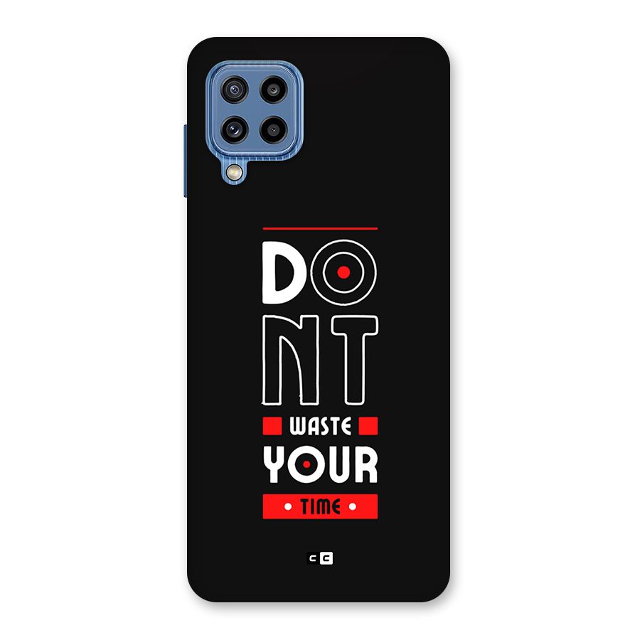 Dont Waste Time Back Case for Galaxy M32