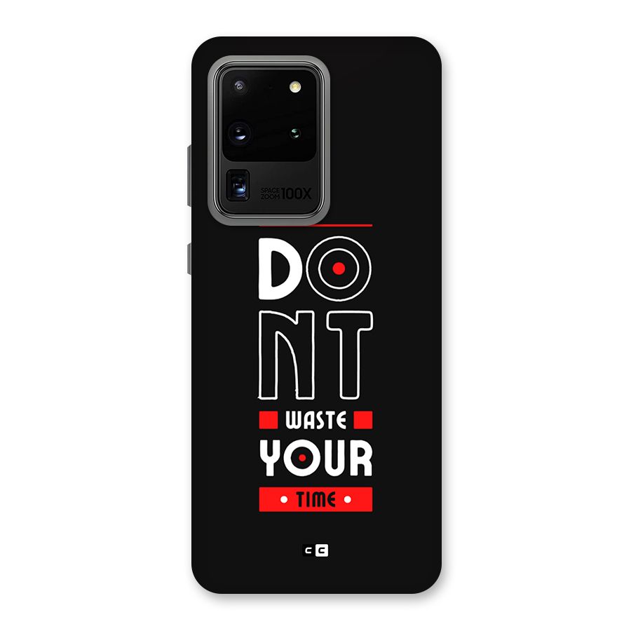 Dont Waste Time Back Case for Galaxy S20 Ultra
