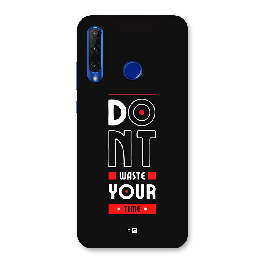 Dont Waste Time Back Case for Honor 20i