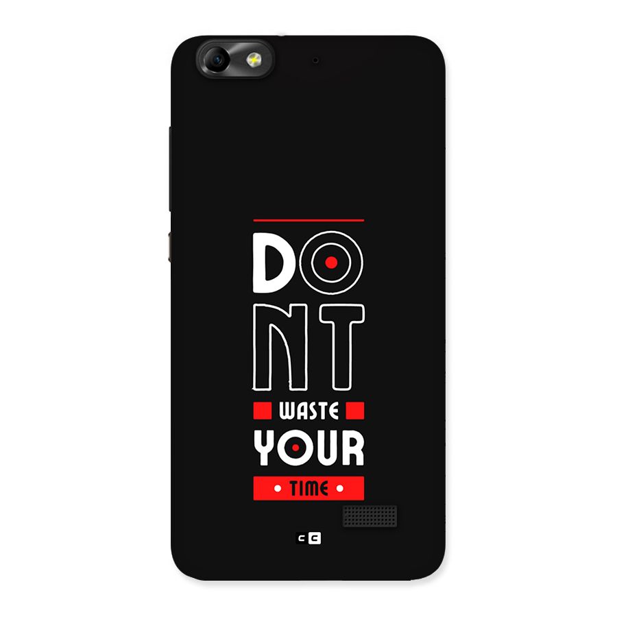 Dont Waste Time Back Case for Honor 4C