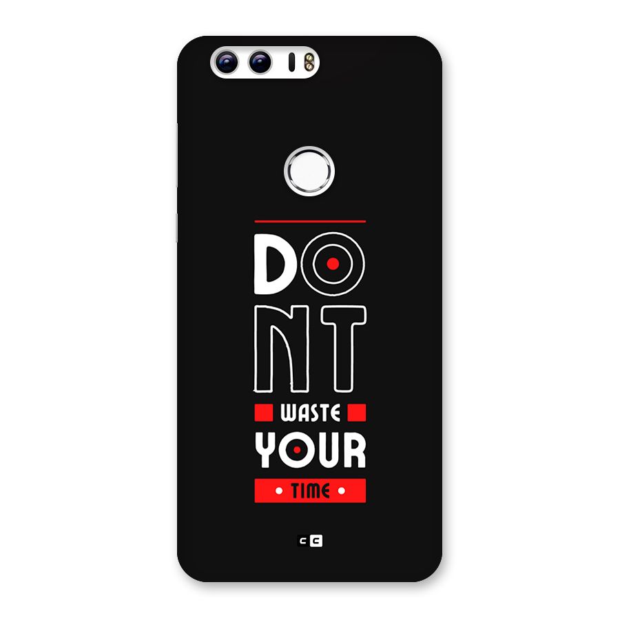Dont Waste Time Back Case for Honor 8