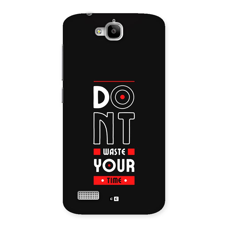 Dont Waste Time Back Case for Honor Holly