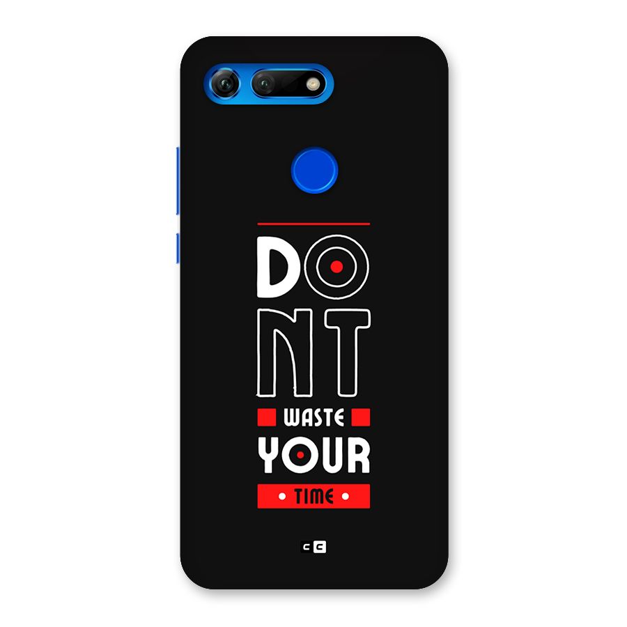 Dont Waste Time Back Case for Honor View 20