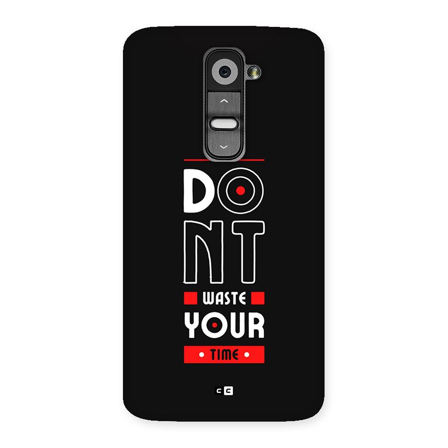 Dont Waste Time Back Case for LG G2