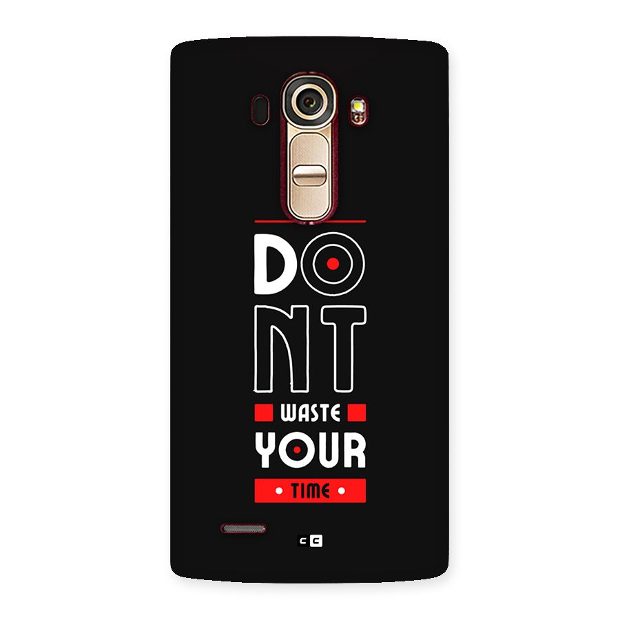 Dont Waste Time Back Case for LG G4