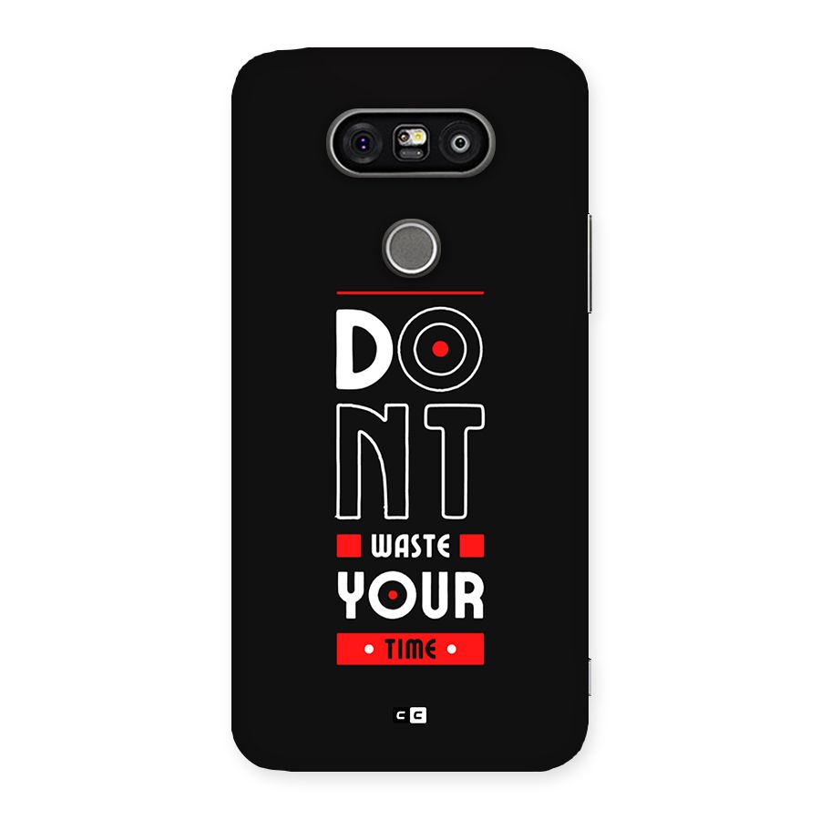 Dont Waste Time Back Case for LG G5