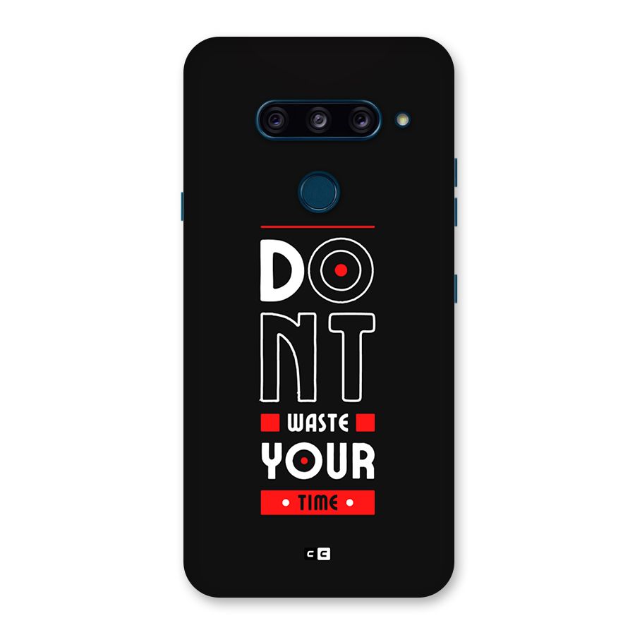 Dont Waste Time Back Case for LG  V40 ThinQ