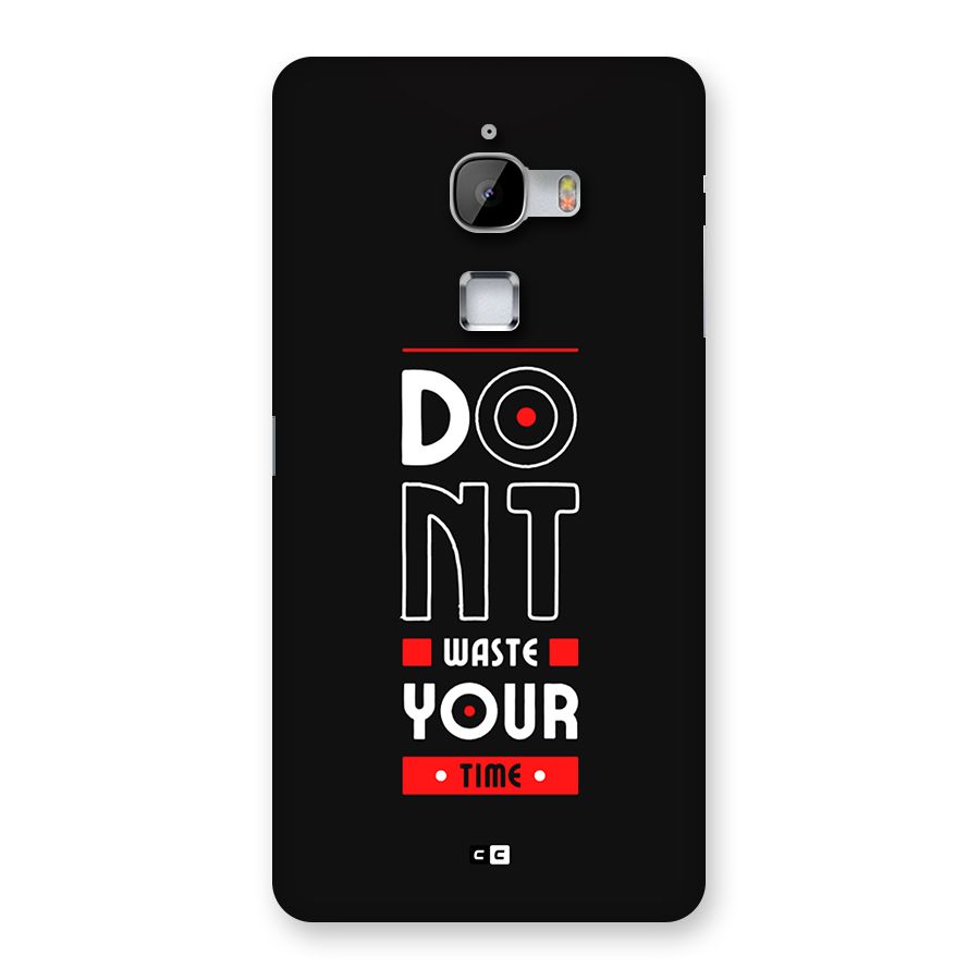 Dont Waste Time Back Case for LeTV Le Max