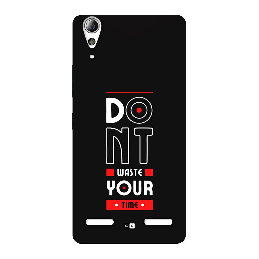 Dont Waste Time Back Case for Lenovo A6000 Plus