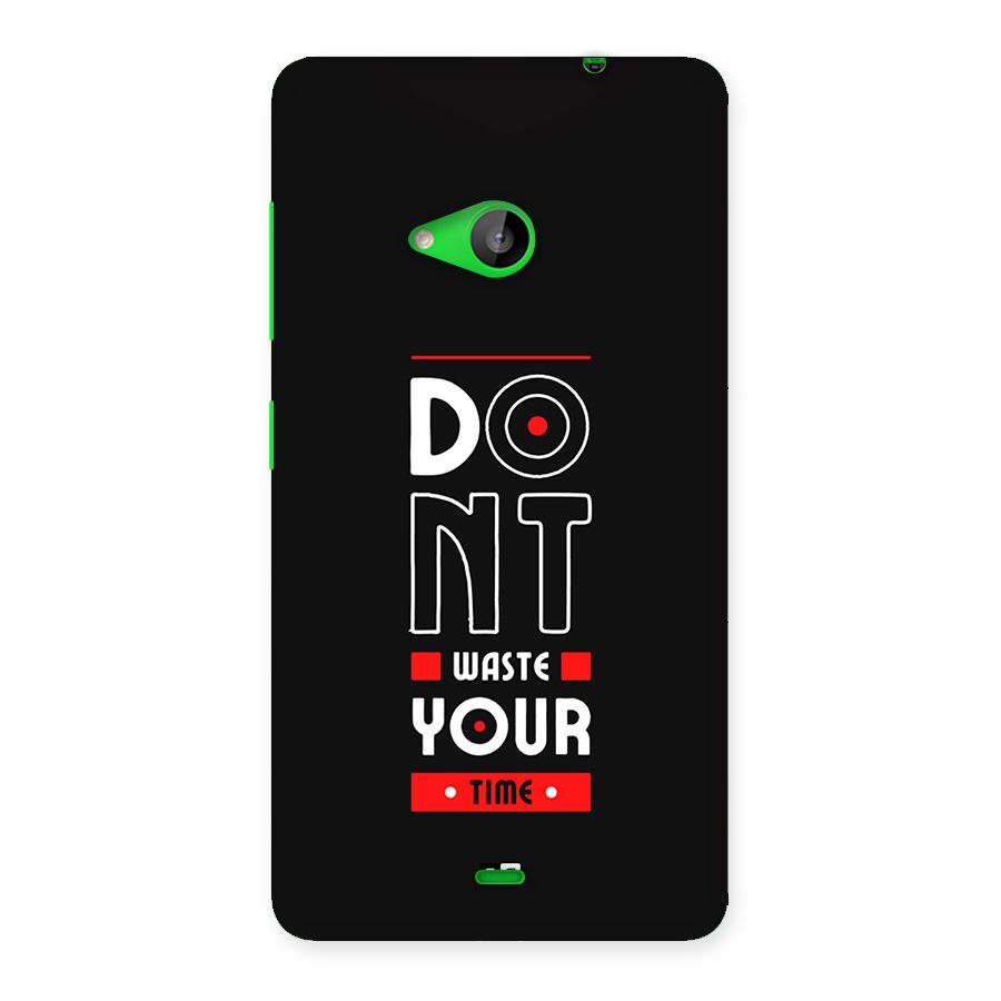 Dont Waste Time Back Case for Lumia 535