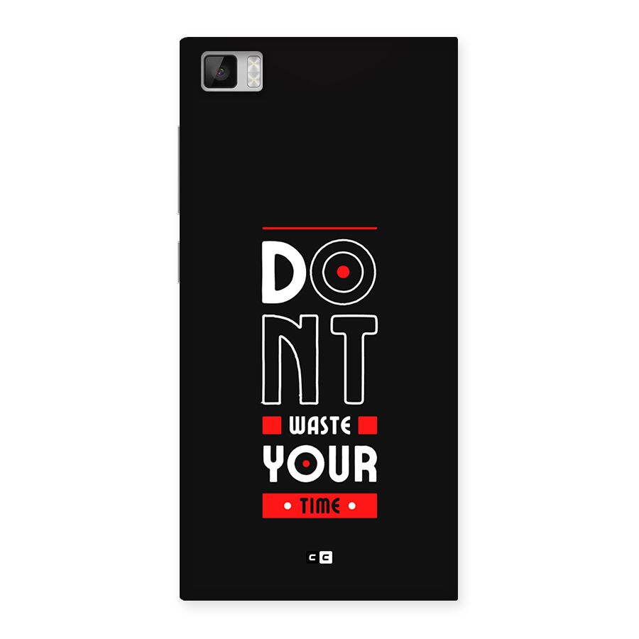 Dont Waste Time Back Case for Mi3