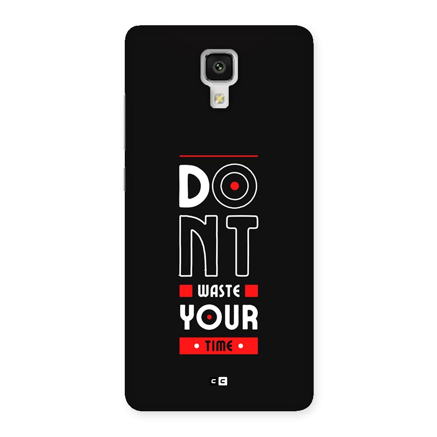 Dont Waste Time Back Case for Mi4