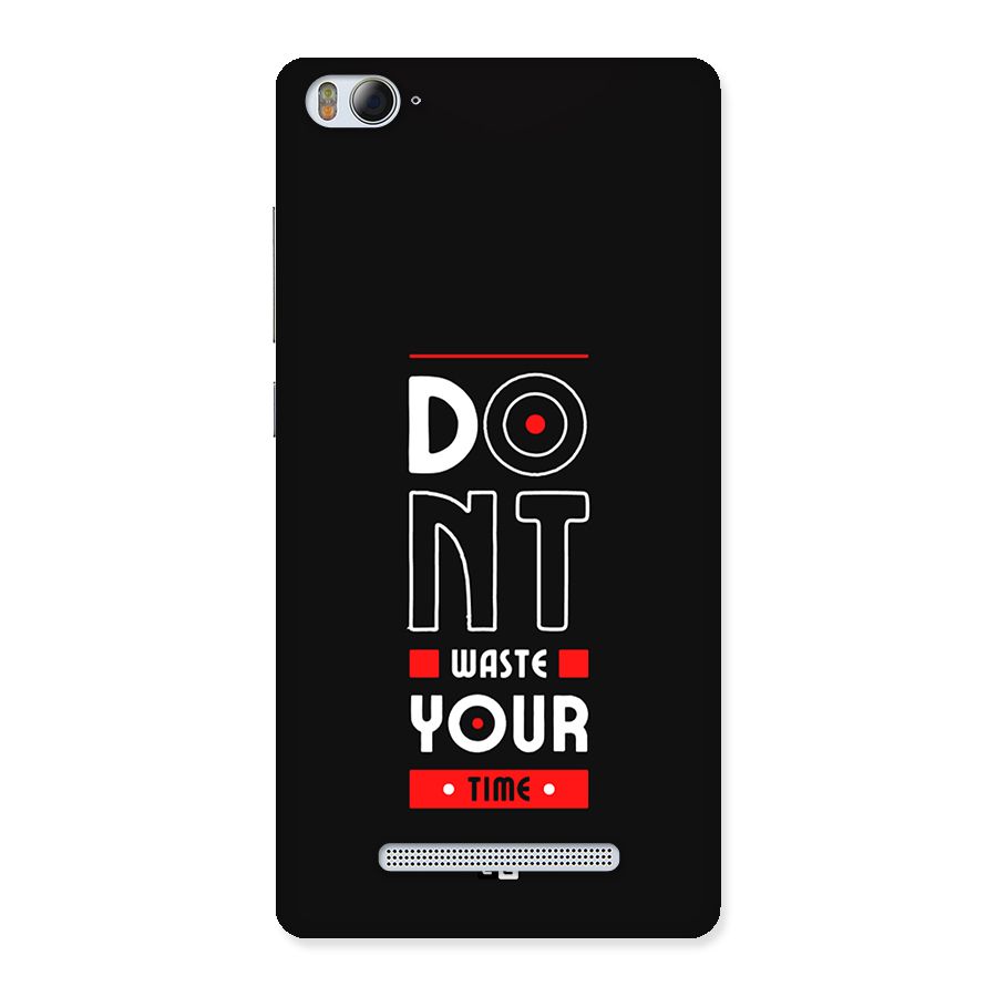 Dont Waste Time Back Case for Mi4i