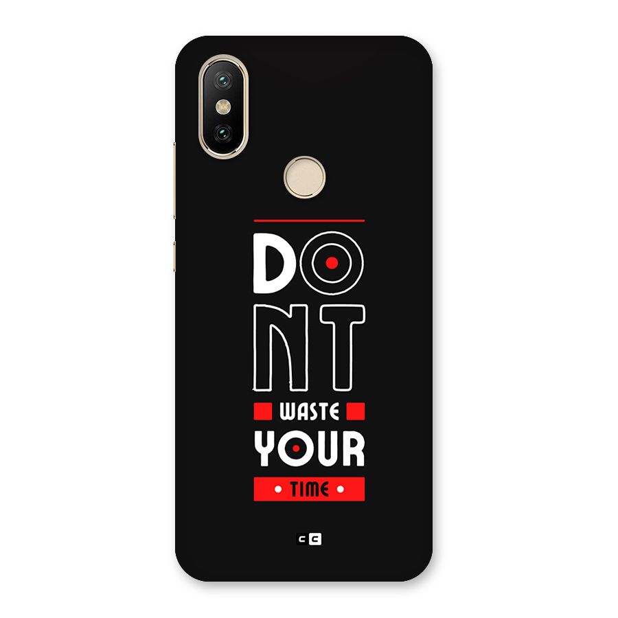 Dont Waste Time Back Case for Mi A2