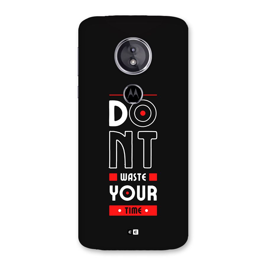 Dont Waste Time Back Case for Moto E5
