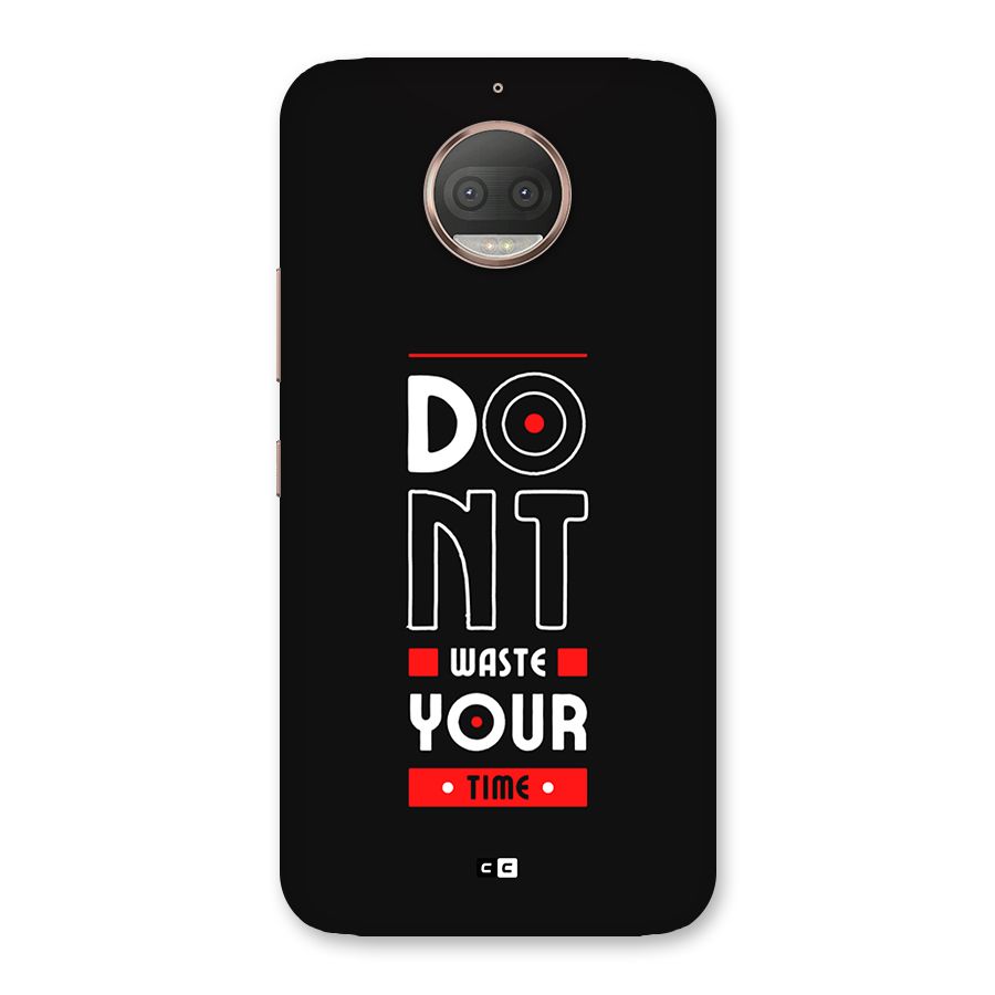 Dont Waste Time Back Case for Moto G5s Plus