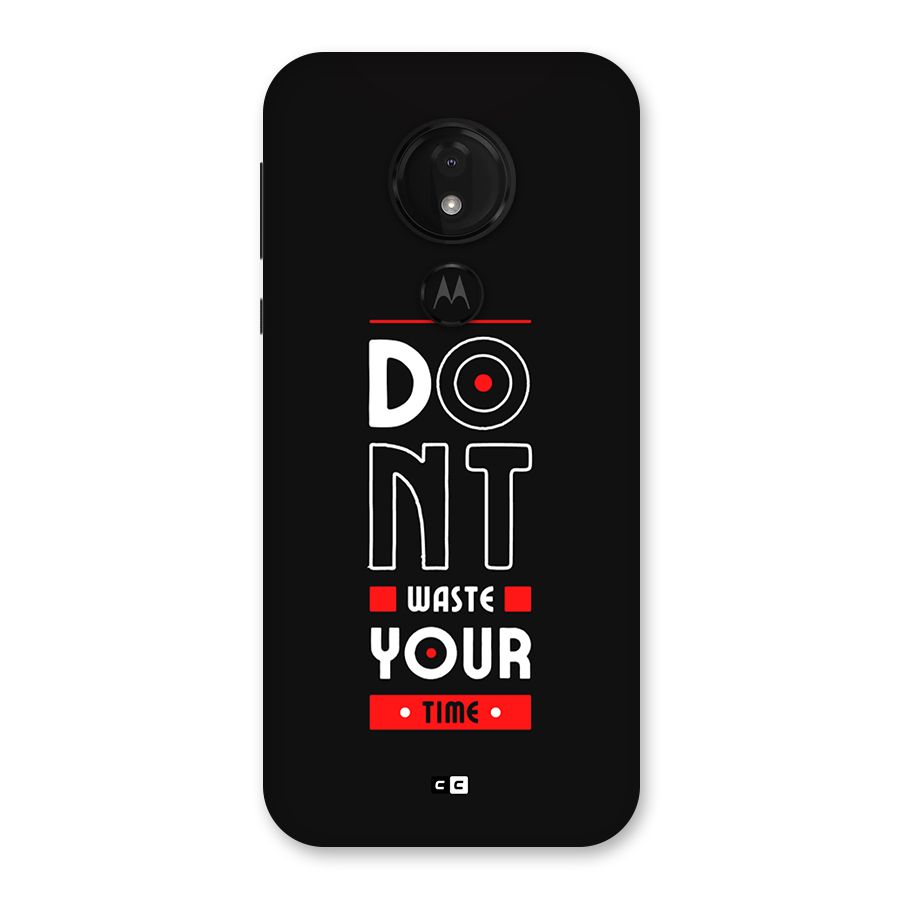 Dont Waste Time Back Case for Moto G7 Power