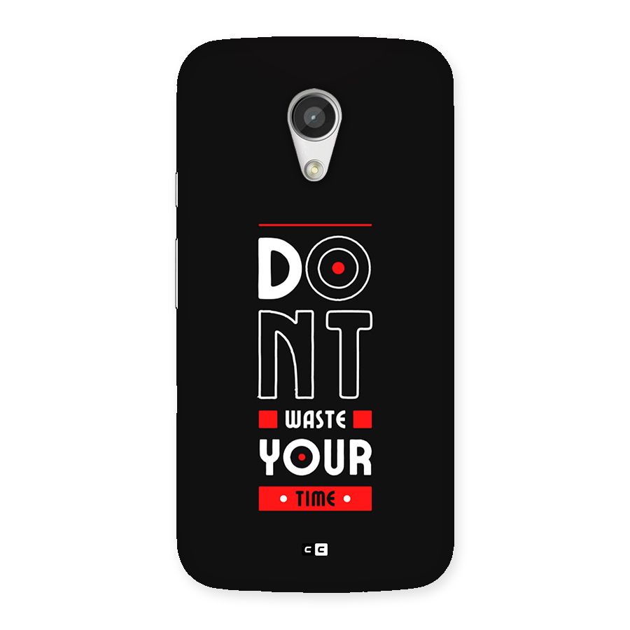 Dont Waste Time Back Case for Moto G 2nd Gen