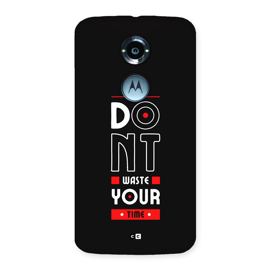 Dont Waste Time Back Case for Moto X2