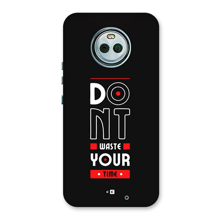 Dont Waste Time Back Case for Moto X4