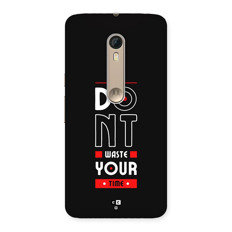 Dont Waste Time Back Case for Moto X Style