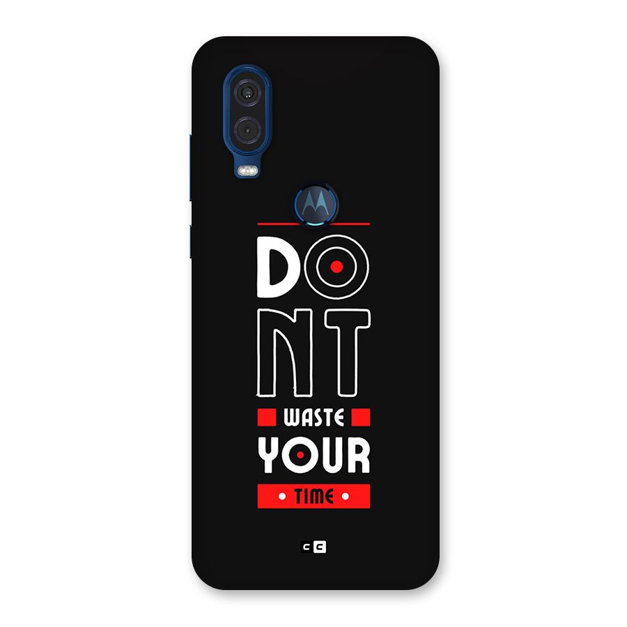 Dont Waste Time Back Case for Motorola One Vision