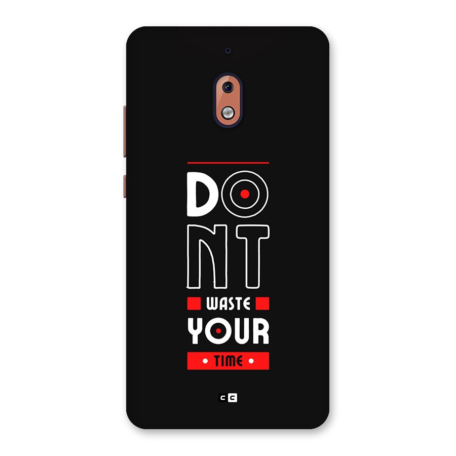 Dont Waste Time Back Case for Nokia 2.1