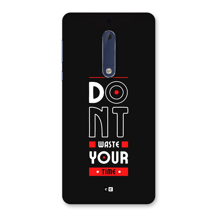Dont Waste Time Back Case for Nokia 5