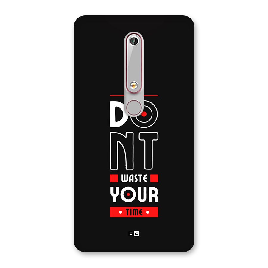 Dont Waste Time Back Case for Nokia 6.1