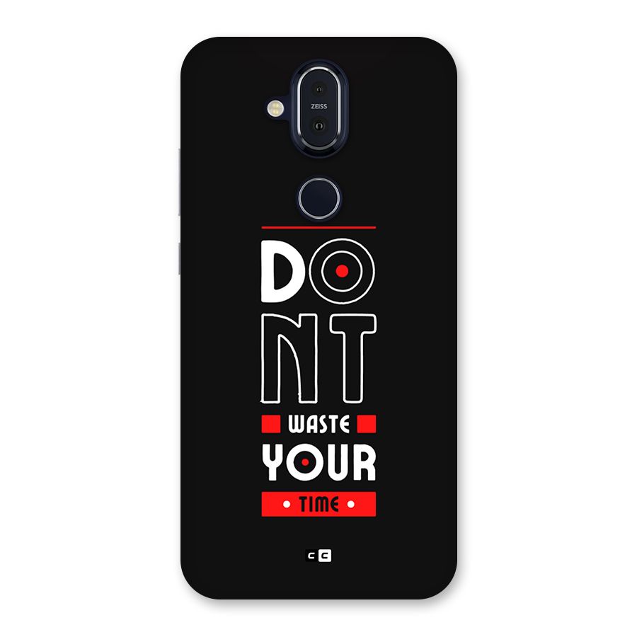 Dont Waste Time Back Case for Nokia 8.1