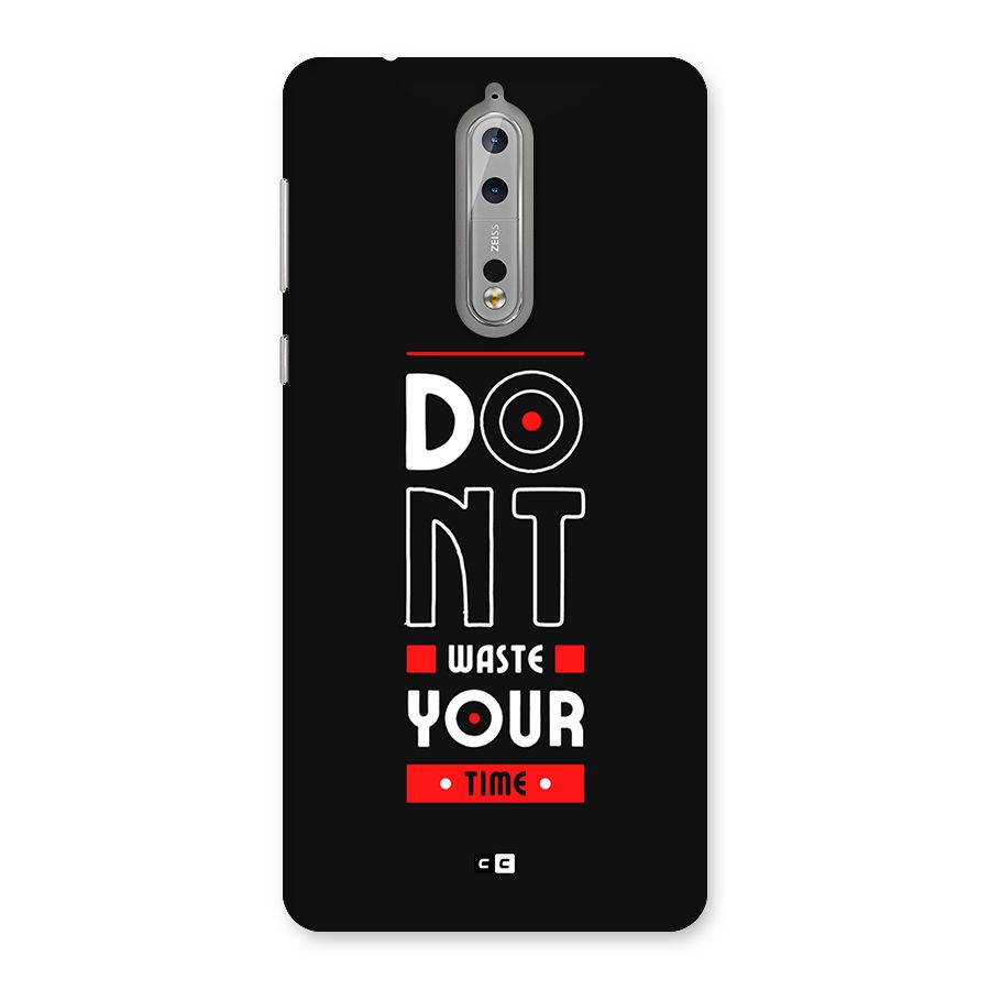 Dont Waste Time Back Case for Nokia 8