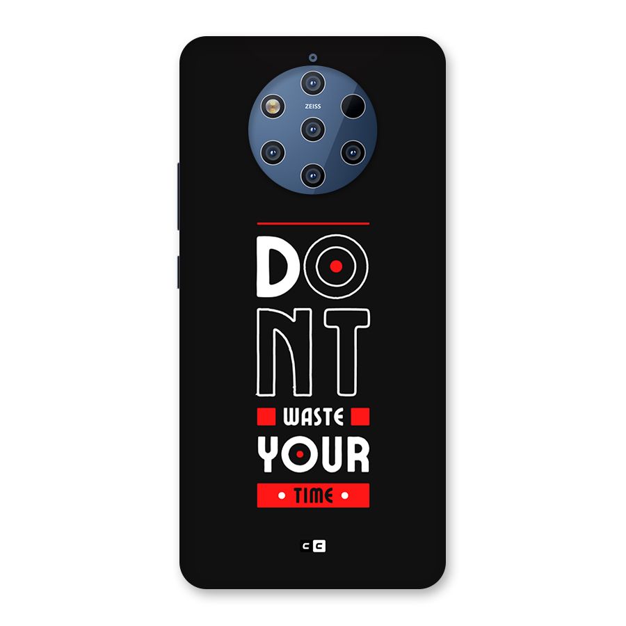 Dont Waste Time Back Case for Nokia 9 PureView