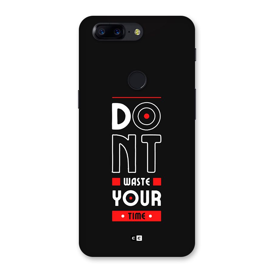 Dont Waste Time Back Case for OnePlus 5T