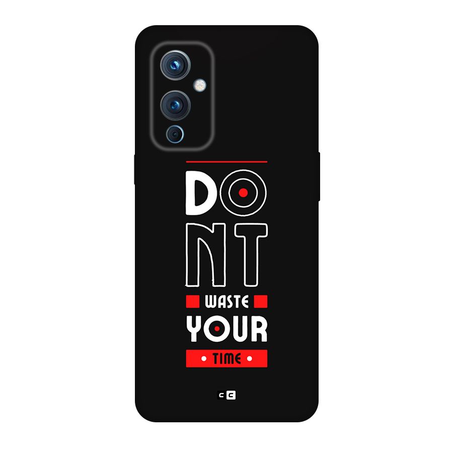 Dont Waste Time Back Case for OnePlus 9