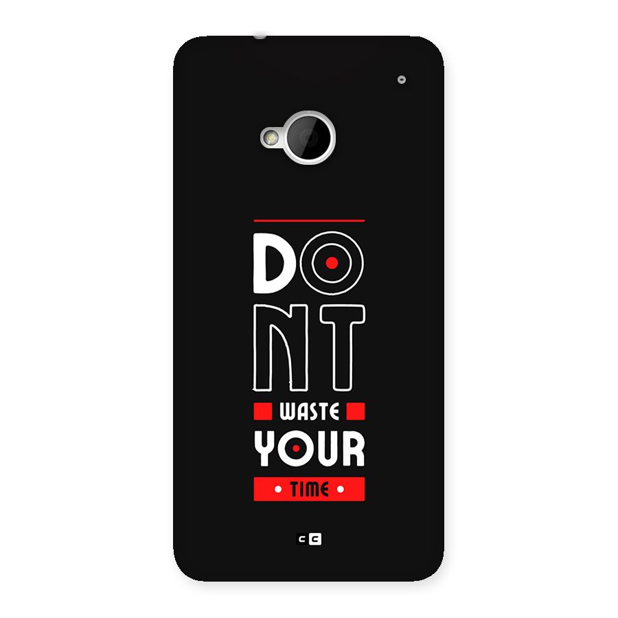 Dont Waste Time Back Case for One M7 (Single Sim)