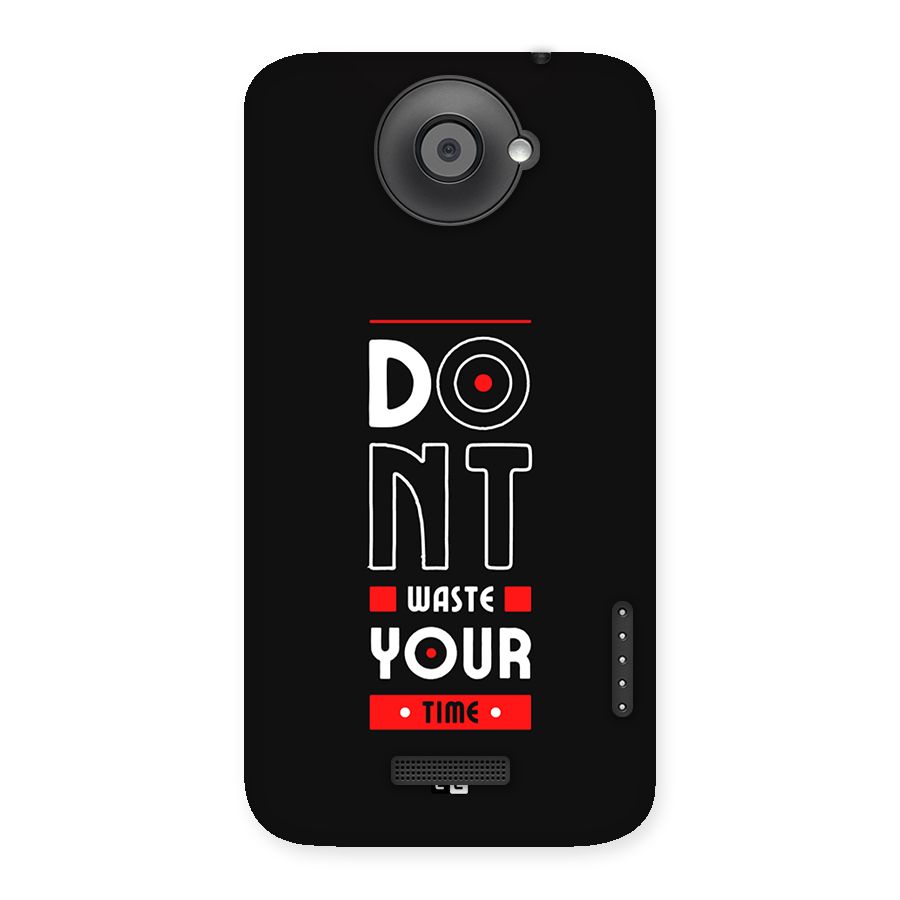 Dont Waste Time Back Case for One X