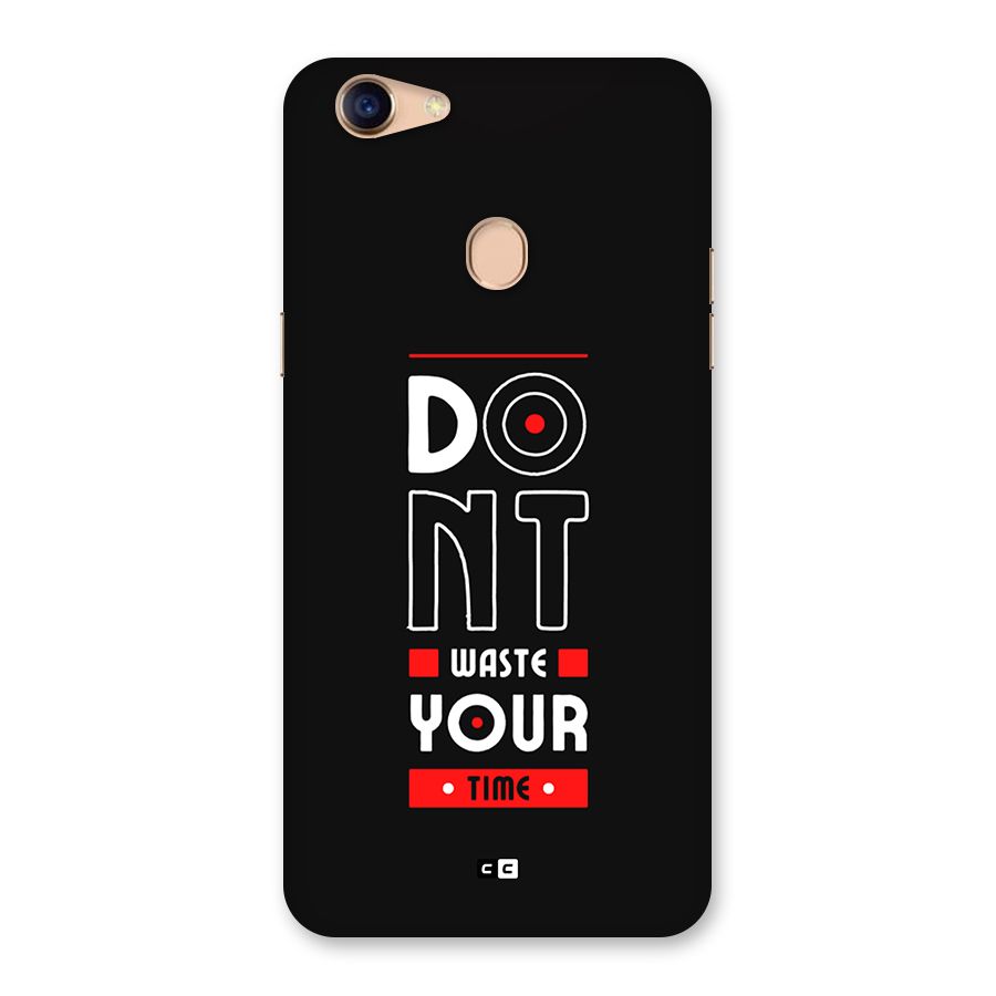 Dont Waste Time Back Case for Oppo F5