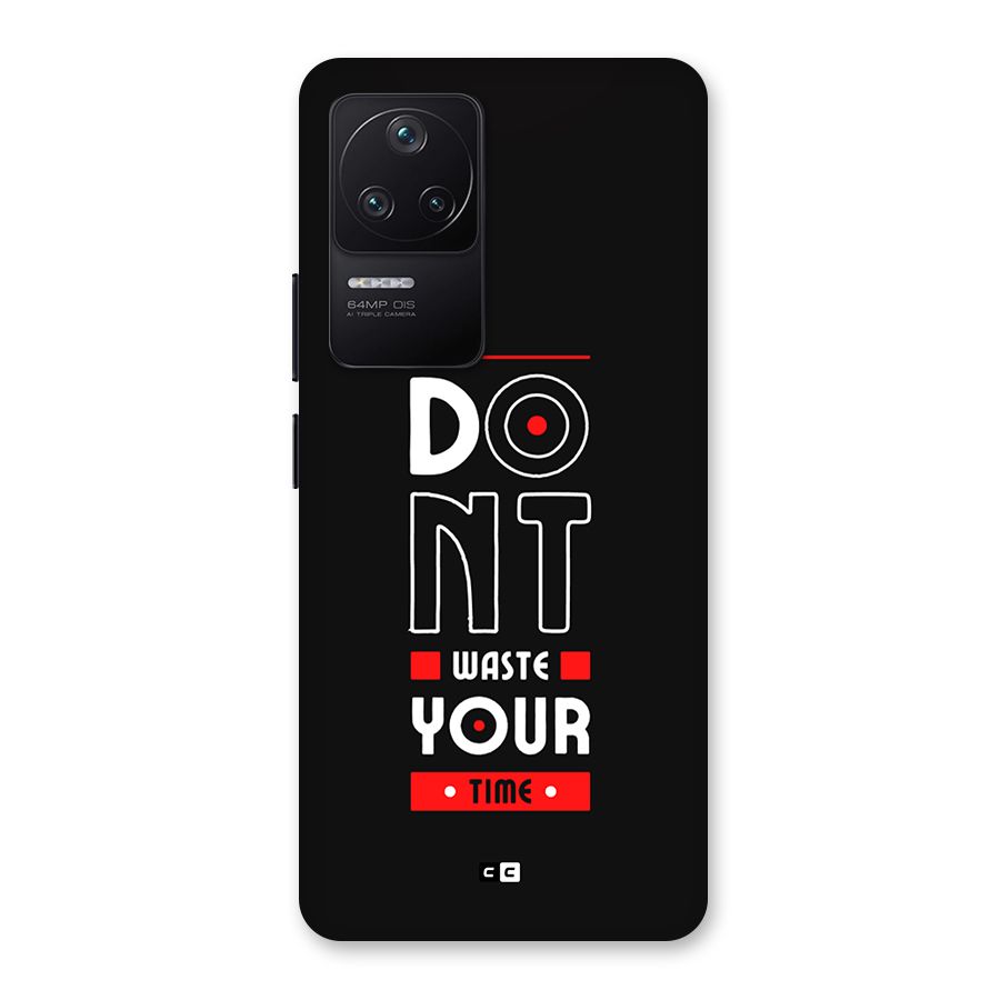 Dont Waste Time Back Case for Poco F4 5G