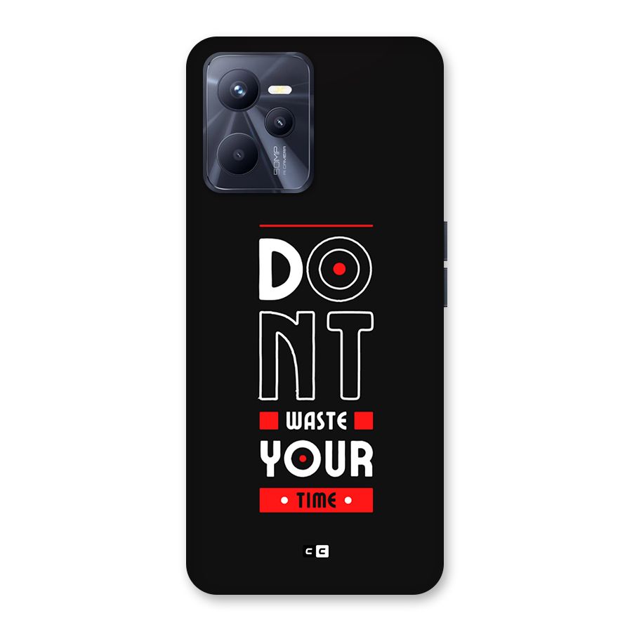 Dont Waste Time Back Case for Realme C35